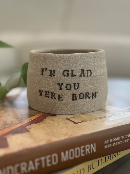 I'm Glad You Were Born