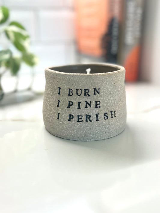 I Burn I Pine I Perish